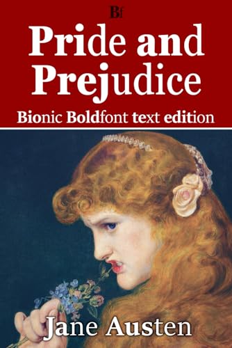 Pride and Prejudice (Annotated): Bionic Boldfont Text Edition (includes biography of Jane Austen) (Bionic Boldfont Text Editions)