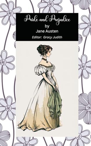 Pride and Prejudice by Jane Austen (with introduction, Illustrations, Historical Context, Jane Austen's Early life and Insightful notes): A Timeless Classic with much more