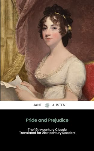 Pride and Prejudice by Jane Austen: The 19th-century Classic, Translated for 21st-century Readers von Independently published