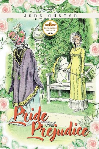 Pride and Prejudice: Love in the Regency Era - A Classic Exploration of Relationships and Class (Annotated)