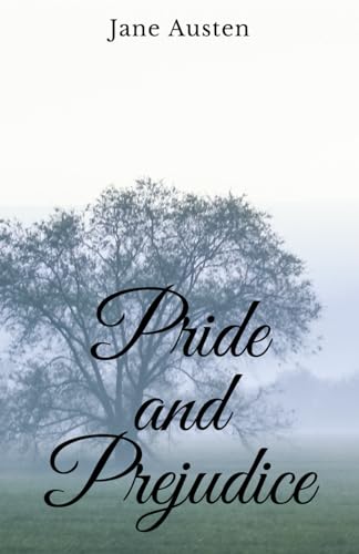 Pride and Prejudice: The 1813 romantic novel that transcends classic love story von Independently published
