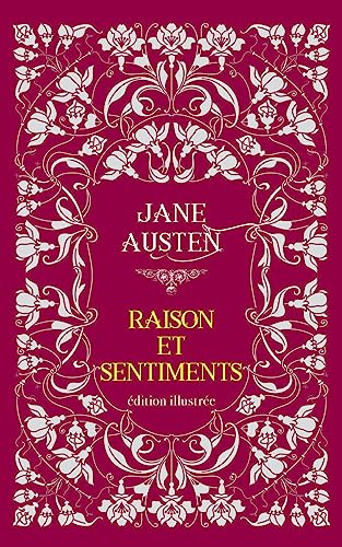 Raisons et sentiments: Edition illustrée