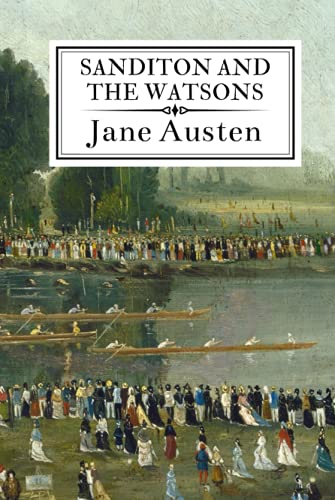 Sanditon and The Watsons: Austen's Unfinished Novels von Independently published