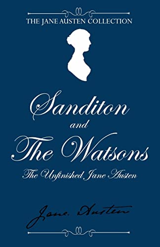 Sanditon and The Watsons: The Unfinished Jane Austen von Createspace Independent Publishing Platform