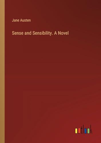 Sense and Sensibility. A Novel von Outlook Verlag