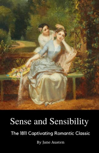 Sense and Sensibility: The 1811 Captivating Romantic Classic