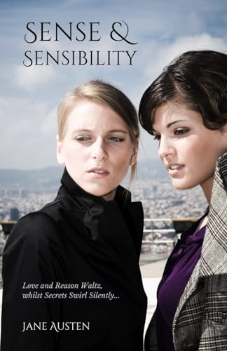 Sense and Sensibility: The Marriage Choices Dilemma, Love and Passion in English Society Classic