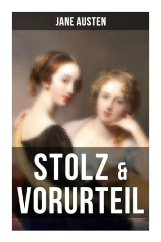 Stolz & Vorurteil: Der beliebteste Liebesroman aller Zeiten von Musaicum Books