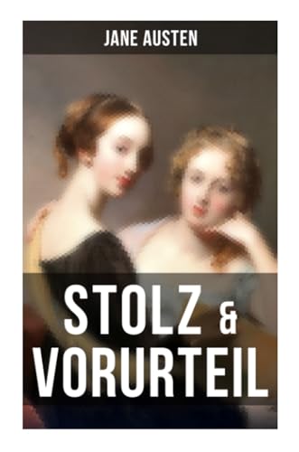 Stolz & Vorurteil: Der beliebteste Liebesroman aller Zeiten