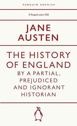 The History of England by a Partial, Prejudiced and Ignorant Historian: Jane Austen (Penguin Archive) von Random House
