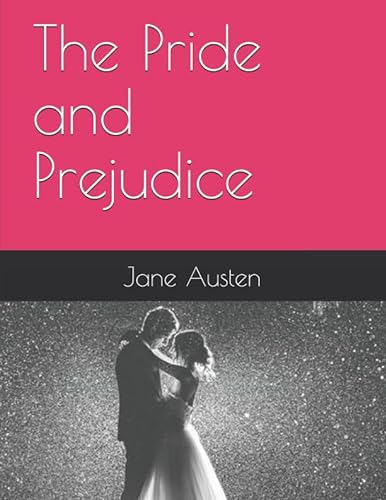 The Pride and Prejudice: (Annotated) (ROMANCE, Band 11)