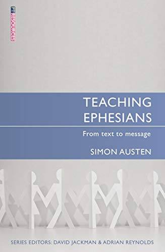 Teaching Ephesians: From Text to Message (Teach the Bible)