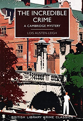 The Incredible Crime (British Library Crime Classics): A Cambridge Mystery