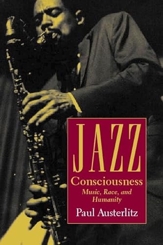 Jazz Consciousness: Music, Race, and Humanity (Music Culture)