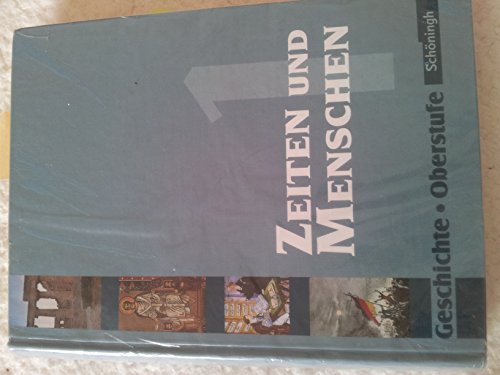 Zeiten und Menschen - Geschichtswerk für die Oberstufe - Ausgabe Nordrhein-Westfalen u.a.: Zeiten und Menschen - Geschichtswerk für die Oberstufe - Stammausgabe: Band 1 Zeiten und Menschen - Geschichtswerk für die Oberstufe - Ausgabe Nordrhein-Westfalen u.a.: Zeiten und Menschen - Geschichtswerk für die Oberstufe - Stammausgabe: Band 1 von SCHÖNINGH VERLAG IM WESTERMANN SCHULBUCH