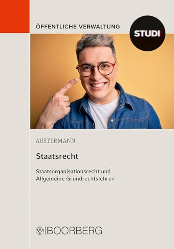 Staatsrecht: Staatsorganisationsrecht und Allgemeine Grundrechtslehren von Boorberg, R. Verlag