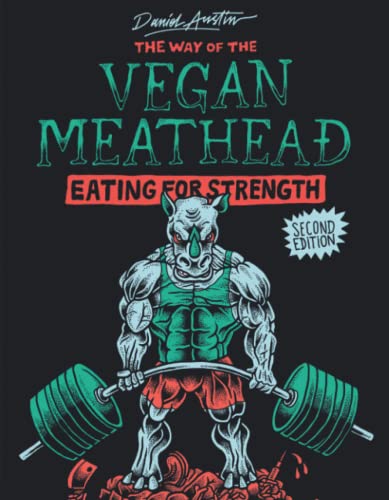 The Way of The Vegan Meathead: Eating for Strength (Second Edition) von Daniel Austin
