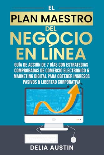El Plan Maestro Del Negocio En Línea: Guía De Acción De 7 Días Con Estrategias Comprobadas De Comercio Electrónico & Marketing Digital Para Obtener Ingresos Pasivos & Libertad Corporativa von Pufferfish Publishing