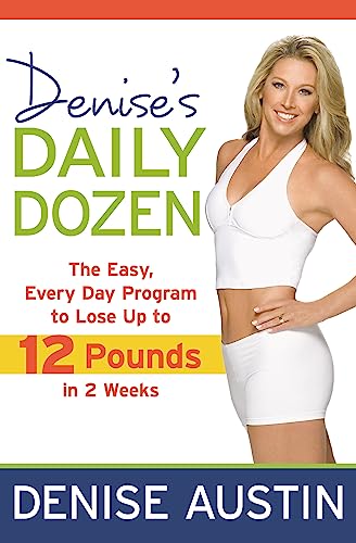 Denise's Daily Dozen: The Easy, Every Day Program to Lose Up to 12 Pounds in 2 Weeks von Center Street