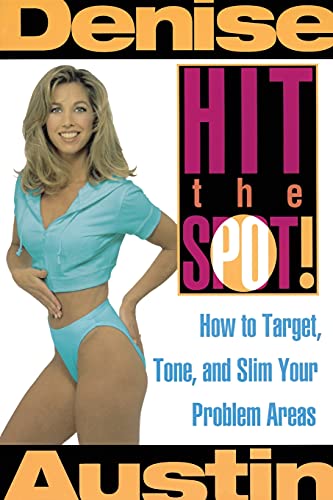 Hit the Spot: How to Target, Tone, and Slim Your Problem Areas