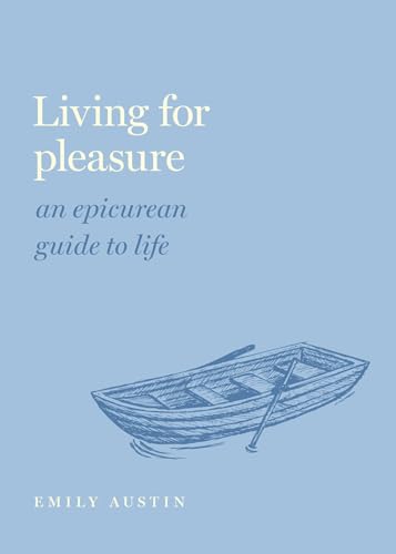 Living for Pleasure: An Epicurean Guide to Life (Guides to the Good Life) von OUP USA