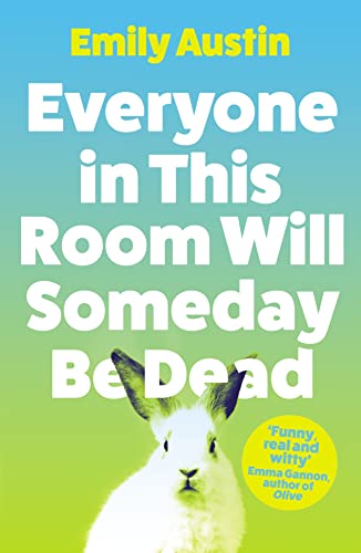 Everyone in This Room Will Someday Be Dead: Emily Austin von Atlantic Books