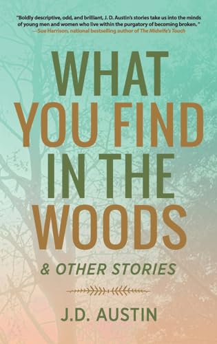 What You Find in the Woods: and Other Stories What You Find in the Woods: and Other Stories von Modern History Press