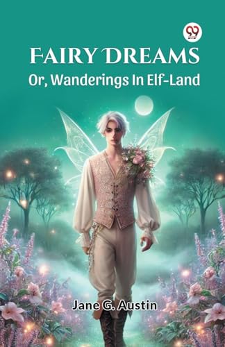 Fairy Dreams Or, Wanderings In Elf-Land von Double 9 Books