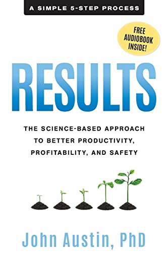 Results: The Science-Based Approach to Better Productivity, Profitability, and Safety von Reaching Results