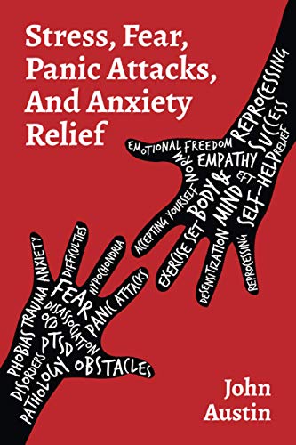 STRESS, FEAR, PANIC ATTACKS, AND ANXIETY RELIEF: How to deal with anxiety, stress, fear, panic attacks for adults, teens, and kids. Tools and therapy based on true stories. Self help journal von Independently Published