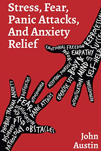STRESS, FEAR, PANIC ATTACKS, AND ANXIETY RELIEF: How to deal with anxiety, stress, fear, panic attacks for adults, teens, and kids. Tools and therapy based on true stories. Self help journal von Independently published