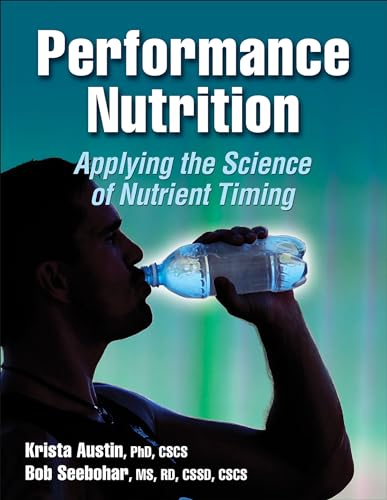 Performance Nutrition: Applying the Science of Nutrient Timing von Human Kinetics Publishers
