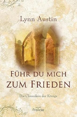 Führ du mich zum Frieden: Die Chroniken der Könige von Francke-Buch