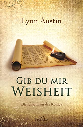 Gib du mir Weisheit (Die Chroniken der Könige) von Francke-Buch GmbH