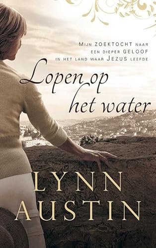 Lopen op het water: mijn zoektocht naar een dieper geloof in het land waar Jezus leefde Lopen op het water: mijn zoektocht naar een dieper geloof in het land waar Jezus leefde von Voorhoeve