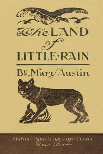 The Land of Little Rain: SeaWolf Press Illustrated Classic von SeaWolf Press