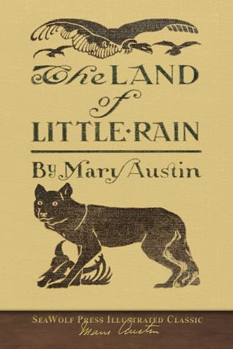 The Land of Little Rain: SeaWolf Press Illustrated Classic von SeaWolf Press