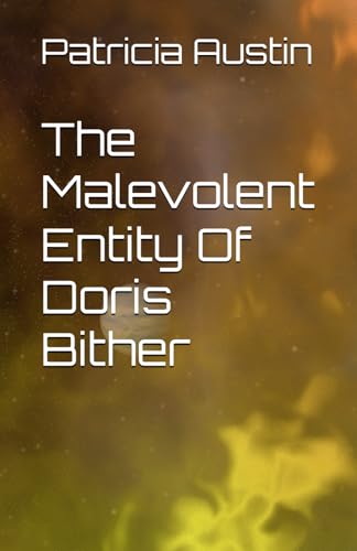 The Malovent Entity Of Doris Bither von Independently published