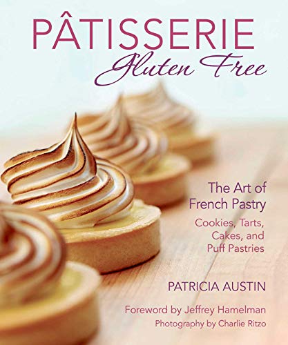 Pâtisserie Gluten Free: The Art of French Pastry: Cookies, Tarts, Cakes, and Puff Pastries von Skyhorse