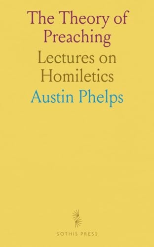 The Theory of Preaching: Lectures on Homiletics von Sothis Press