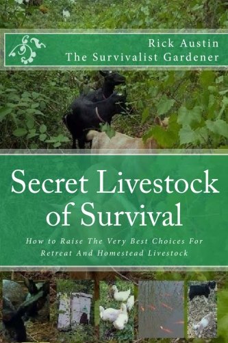 Secret Livestock of Survival: How to Raise The 10 Best Choices For Retreat And Homestead Livestock (Secret Garden of Survival, Band 3)