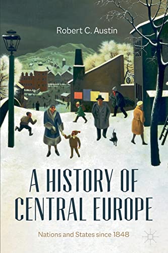 A History of Central Europe: Nations and States Since 1848