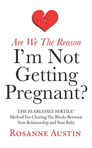 Are We the Reason I’m Not Getting Pregnant?: The Fearlessly Fertile Method for Clearing the Blocks between Your Relationship and Your Baby (The Fearlessly Fertile Method Series, Band 2) von Independently published