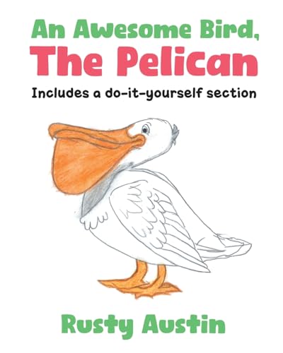 An Awesome Bird, The Pelican: Includes a do-it-yourself section An Awesome Bird, The Pelican: Includes a do-it-yourself section von Newman Springs