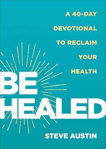 Be Healed: A 40-Day Devotional to Reclaim Your Health von Chosen Books, a division of Baker Publishing Group