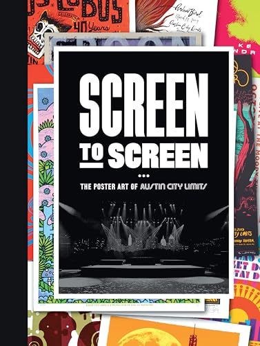 Screen to Screen: The Poster Art of Austin City Limits Screen to Screen: The Poster Art of Austin City Limits von University of Texas Press