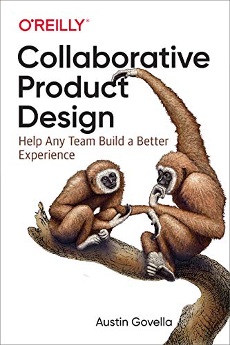 Collaborative Product Design: Help Any Team Build a Better Experience Collaborative Product Design: Help Any Team Build a Better Experience von O'Reilly Media