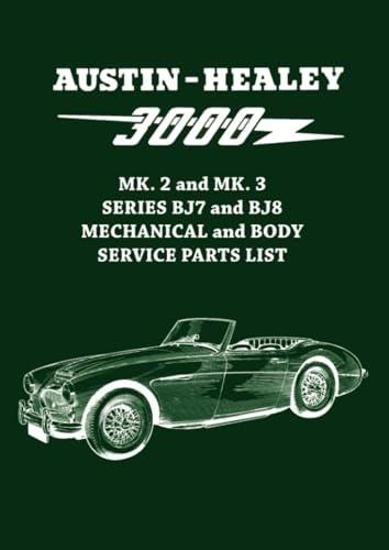 Austin-Healey 3000 MK. 2 & MK. 3 SERIES BJ7 & BJ8 MECHANICAL & BODY SERVICE PARTS LIST: AKD 3523 Issue 6 and AKD3524 issue 5