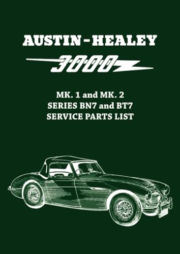 Austin-Healey 3000 MK. 1 and MK. 2 SERIES BN7 and BT7 SERVICE PARTS LIST: AKD1151 edition 5. Austin-Healey 3000 MK. 1 and MK. 2 SERIES BN7 and BT7 SERVICE PARTS LIST: AKD1151 edition 5. von Brooklands Books Ltd