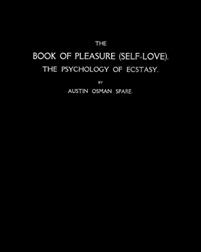 The Book of Pleasure (Self-Love): The Psychology of Ecstasy (FACSIMILE EDITION)